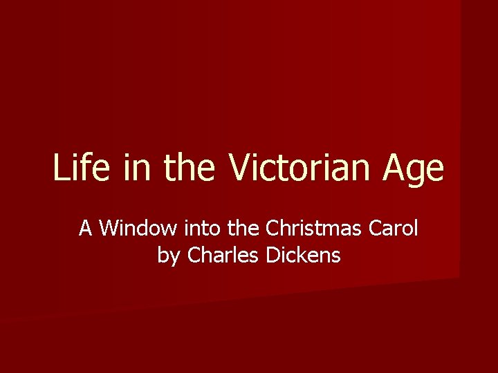 Life in the Victorian Age A Window into the Christmas Carol by Charles Dickens