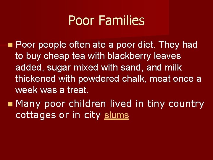 Poor Families n Poor people often ate a poor diet. They had to buy