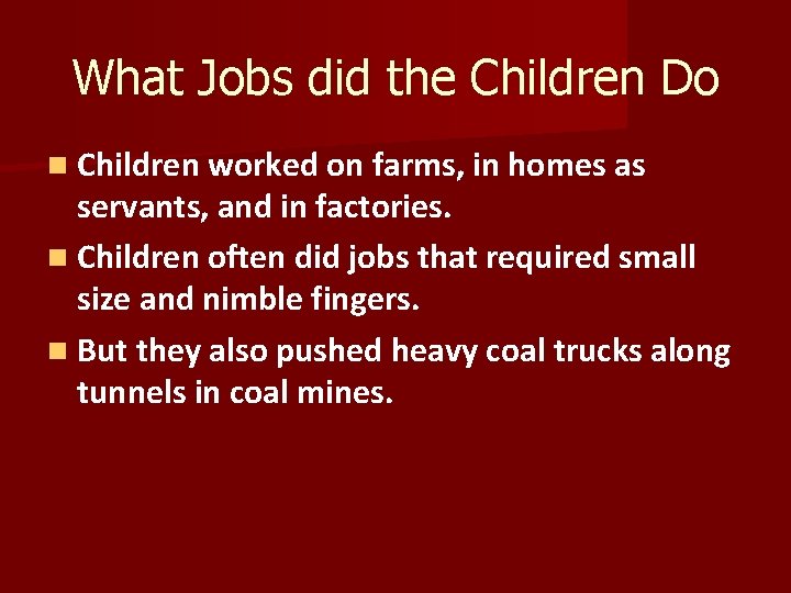 What Jobs did the Children Do n Children worked on farms, in homes as