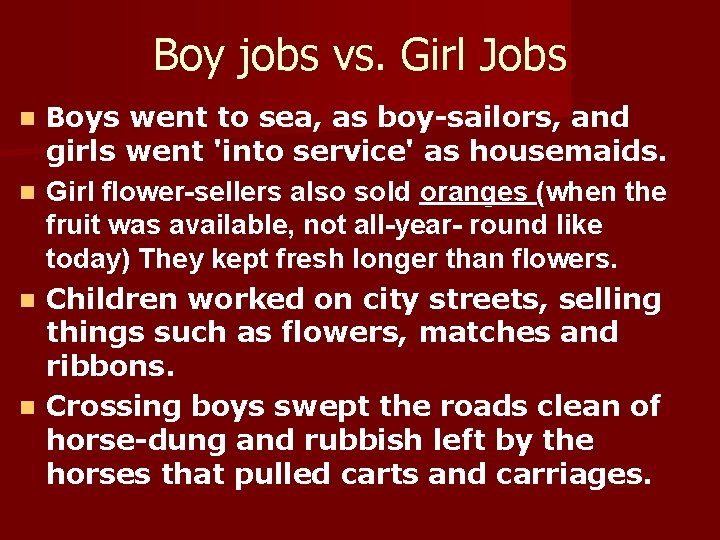 Boy jobs vs. Girl Jobs Boys went to sea, as boy-sailors, and girls went