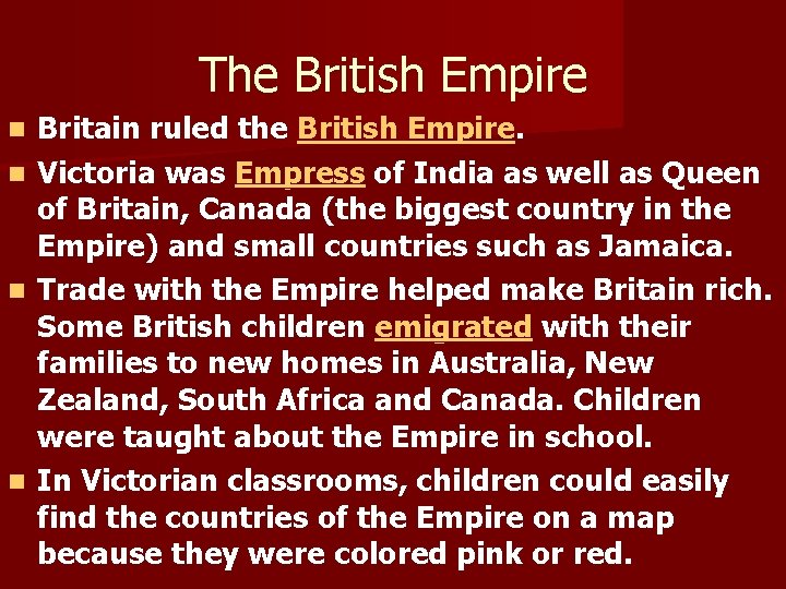 The British Empire n n Britain ruled the British Empire. Victoria was Empress of