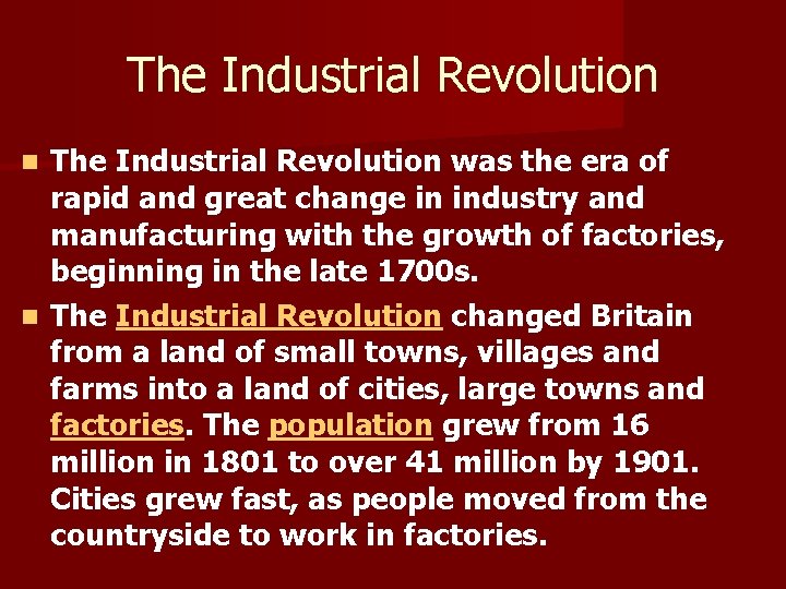 The Industrial Revolution was the era of rapid and great change in industry and
