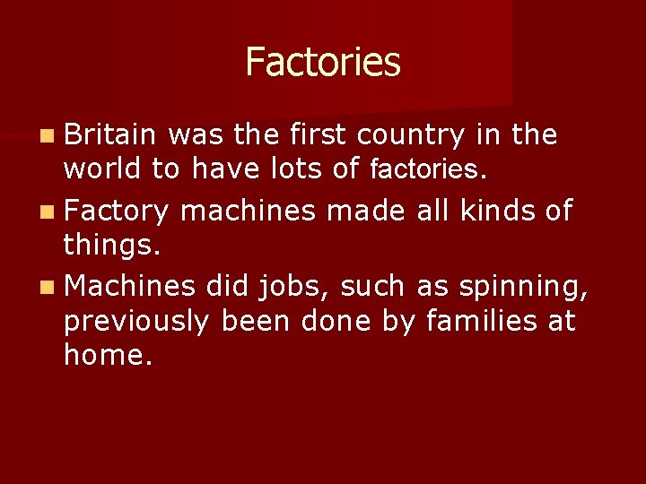 Factories n Britain was the first country in the world to have lots of