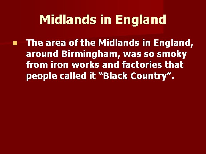 Midlands in England n The area of the Midlands in England, around Birmingham, was