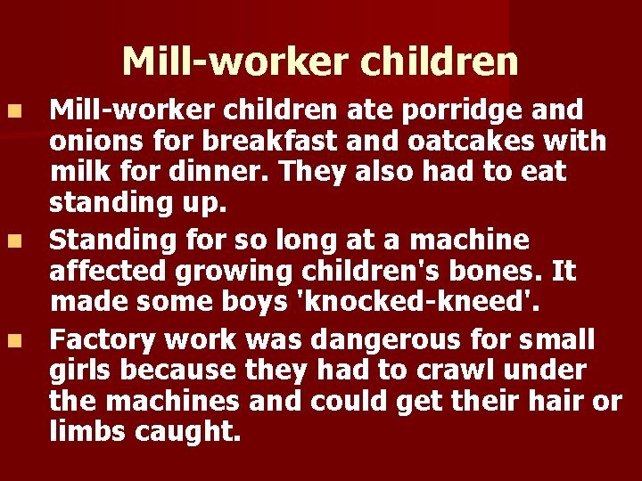 Mill-worker children ate porridge and onions for breakfast and oatcakes with milk for dinner.