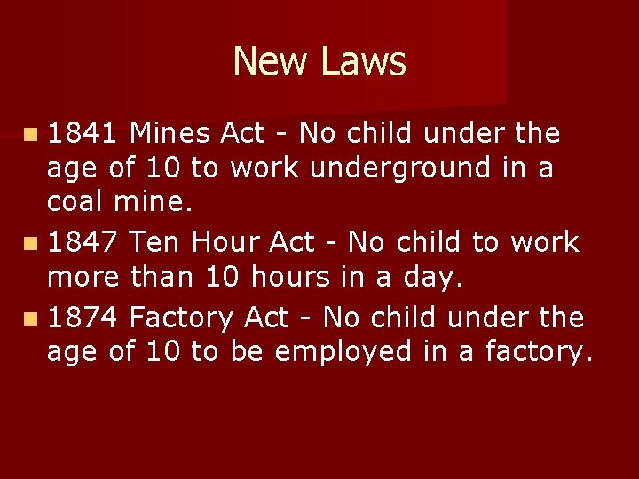 New Laws n 1841 Mines Act - No child under the age of 10