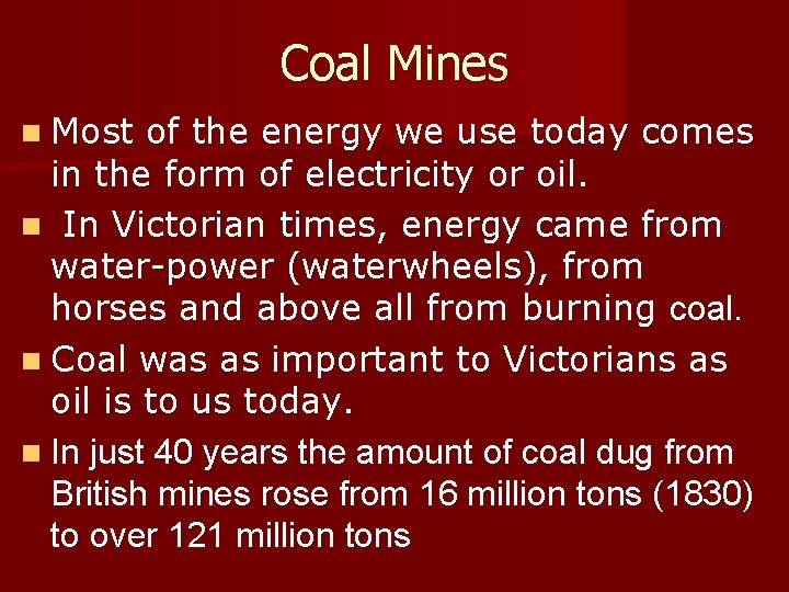 Coal Mines n Most of the energy we use today comes in the form