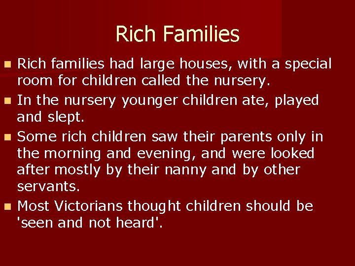 Rich Families n n Rich families had large houses, with a special room for