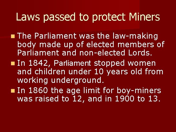 Laws passed to protect Miners n The Parliament was the law-making body made up