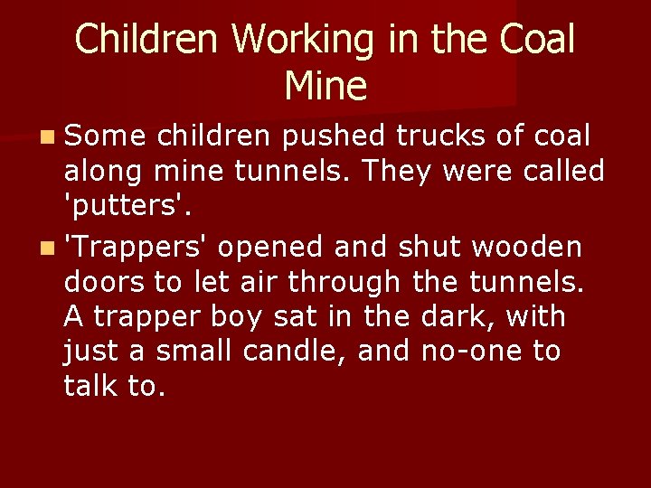 Children Working in the Coal Mine n Some children pushed trucks of coal along