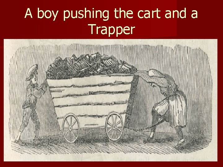 A boy pushing the cart and a Trapper 
