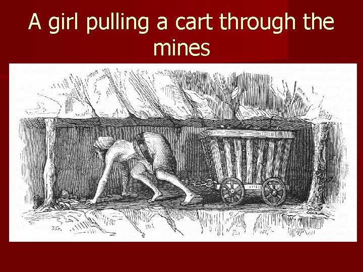 A girl pulling a cart through the mines 