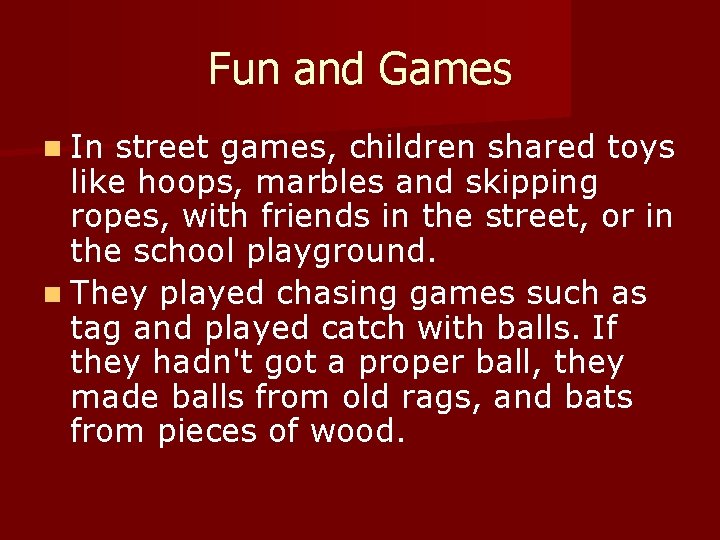 Fun and Games n In street games, children shared toys like hoops, marbles and