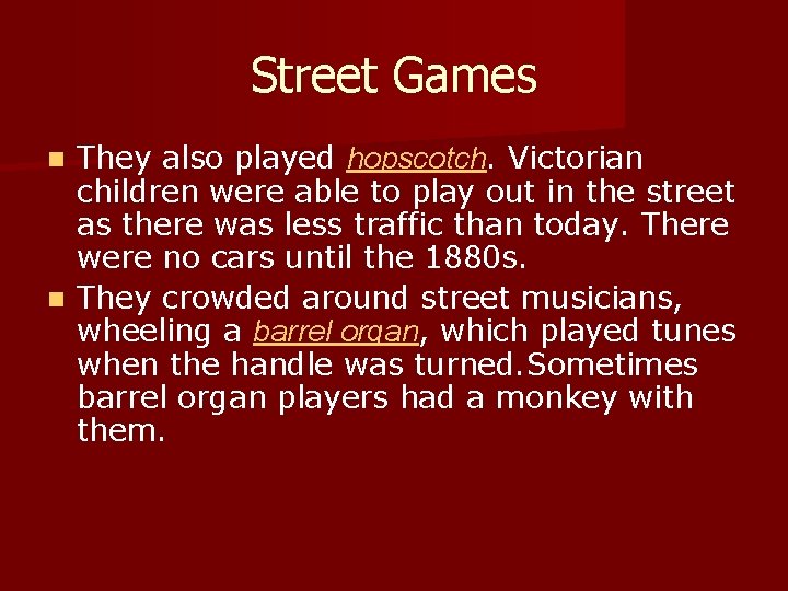 Street Games They also played hopscotch. Victorian children were able to play out in