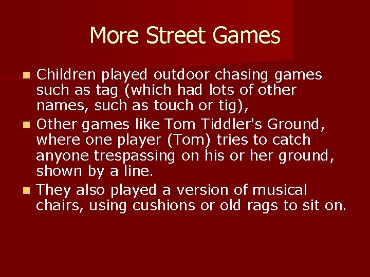 More Street Games Children played outdoor chasing games such as tag (which had lots