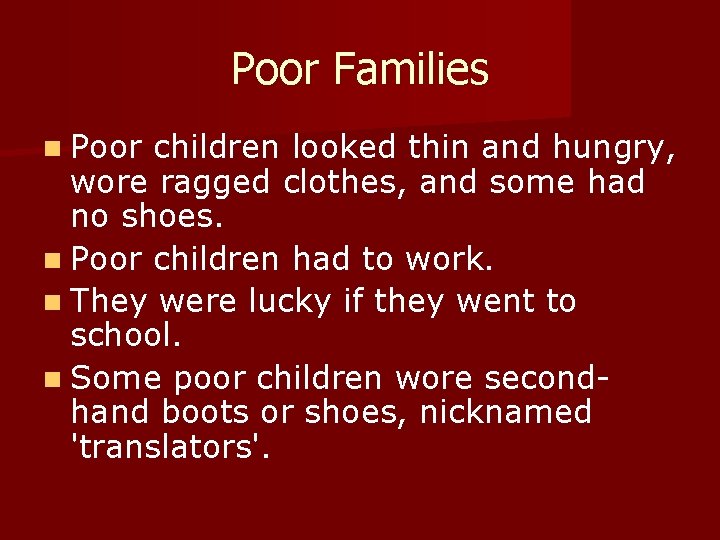 Poor Families n Poor children looked thin and hungry, wore ragged clothes, and some