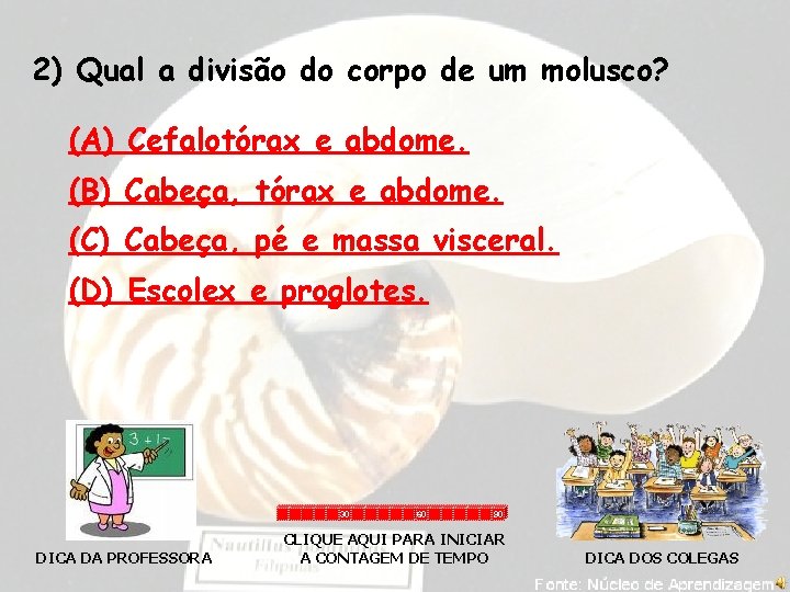 2) Qual a divisão do corpo de um molusco? (A) Cefalotórax e abdome. (B)