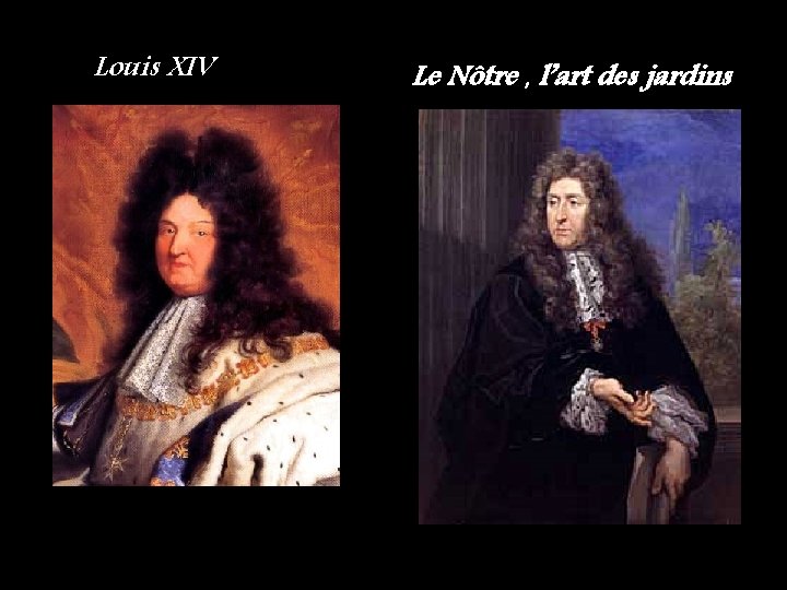 Louis XIV Le Nôtre , l’art des jardins 