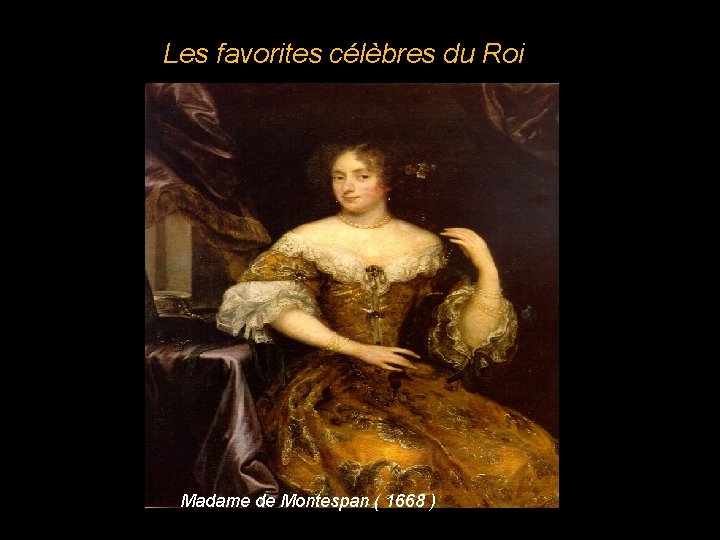 Les favorites célèbres du Roi Madame de Montespan ( 1668 ) 