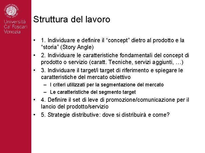 Struttura del lavoro • 1. Individuare e definire il “concept” dietro al prodotto e