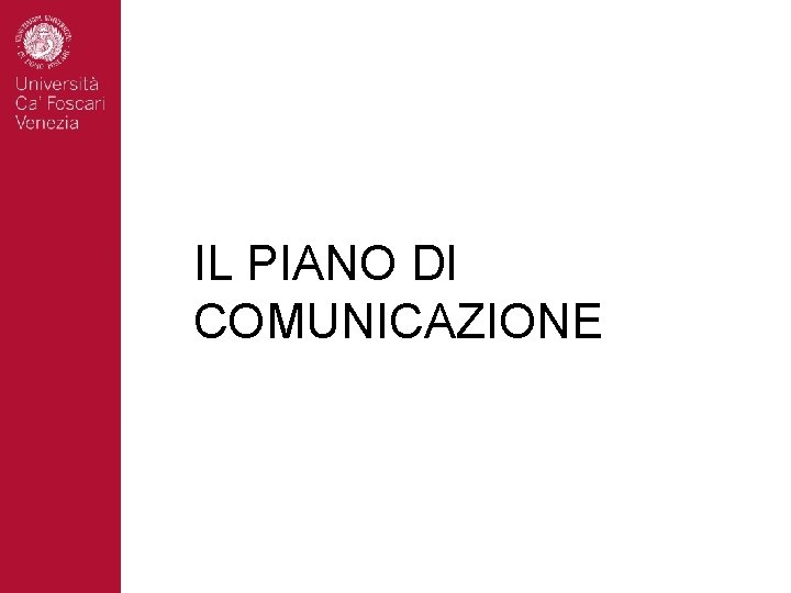 IL PIANO DI COMUNICAZIONE 