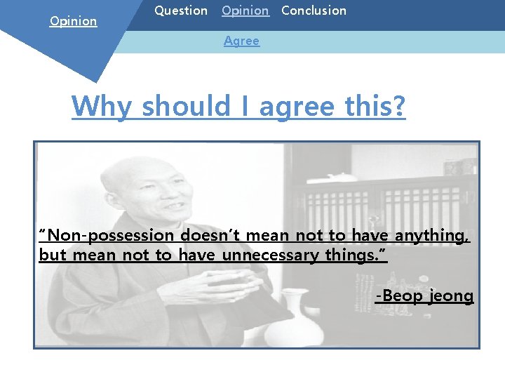 Opinion Question Opinion Conclusion Agree Why should I agree this? “Non-possession doesn’t mean not