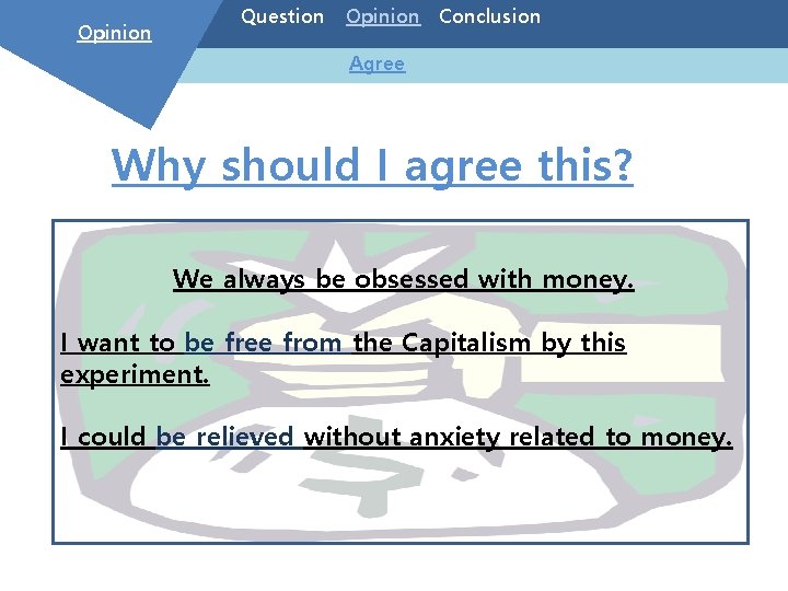 Opinion Question Opinion Conclusion Agree Why should I agree this? We always be obsessed