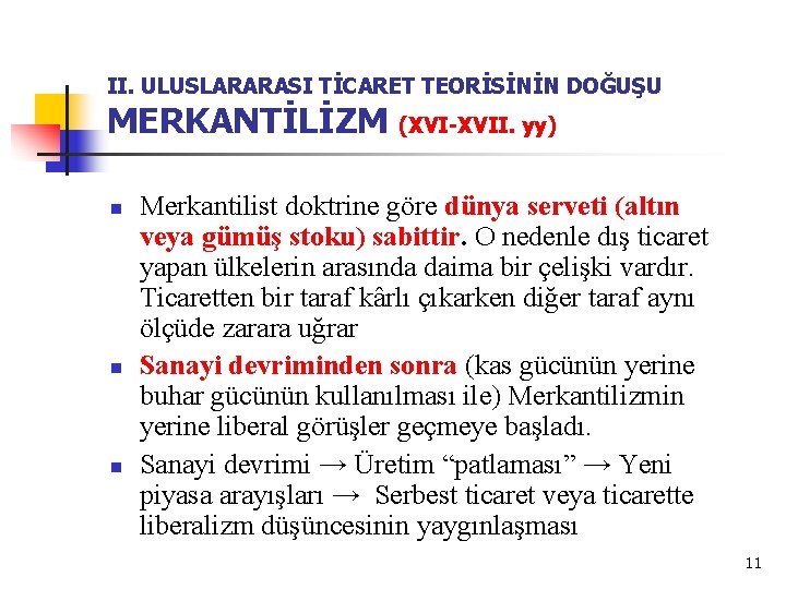 II. ULUSLARARASI TİCARET TEORİSİNİN DOĞUŞU MERKANTİLİZM (XVI-XVII. yy) n n n Merkantilist doktrine göre