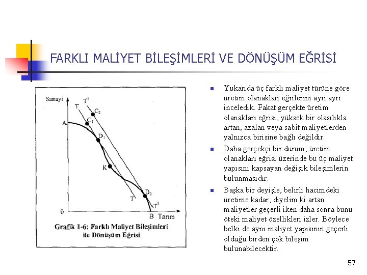 FARKLI MALİYET BİLEŞİMLERİ VE DÖNÜŞÜM EĞRİSİ n n n Yukarıda üç farklı maliyet türüne