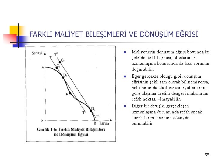 FARKLI MALİYET BİLEŞİMLERİ VE DÖNÜŞÜM EĞRİSİ n n n Maliyetlerin dönüşüm eğrisi boyunca bu