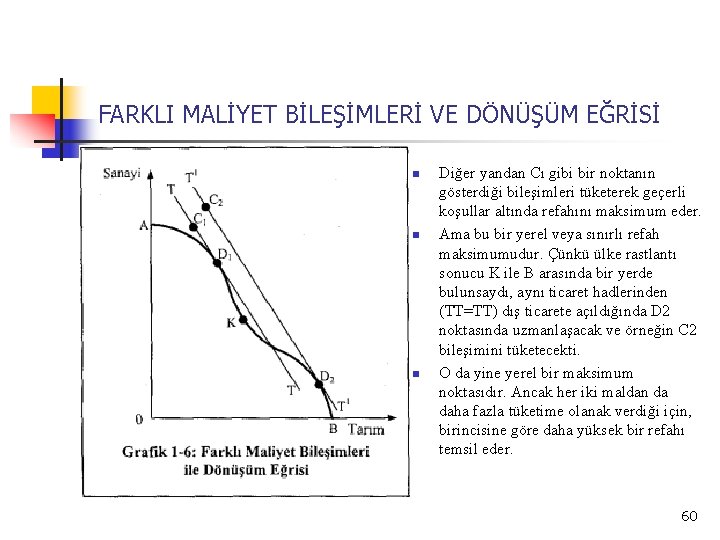 FARKLI MALİYET BİLEŞİMLERİ VE DÖNÜŞÜM EĞRİSİ n n n Diğer yandan Cı gibi bir