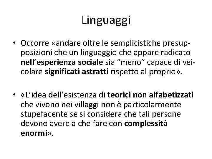 Linguaggi • Occorre «andare oltre le semplicistiche presupposizioni che un linguaggio che appare radicato Linguaggi • Occorre «andare oltre le semplicistiche presupposizioni che un linguaggio che appare radicato