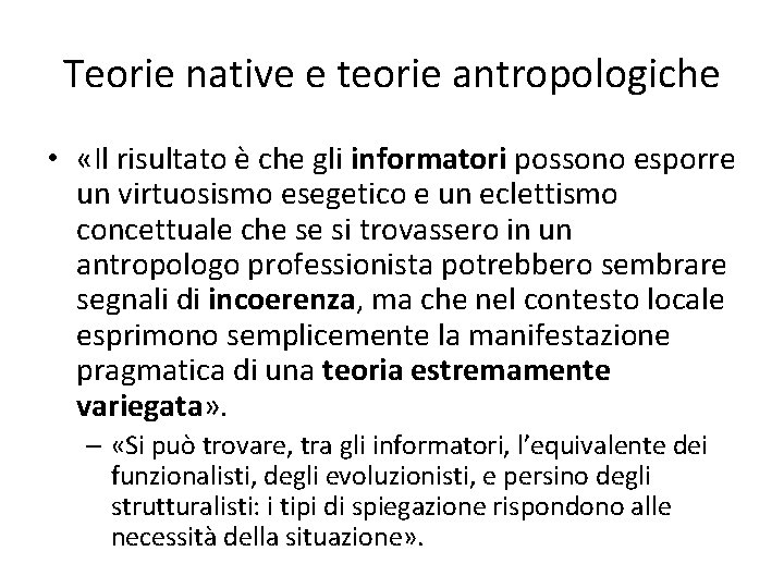 Teorie native e teorie antropologiche • «Il risultato è che gli informatori possono esporre Teorie native e teorie antropologiche • «Il risultato è che gli informatori possono esporre