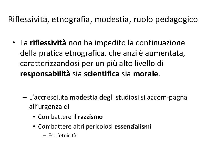 Riflessività, etnografia, modestia, ruolo pedagogico • La riflessività non ha impedito la continuazione della Riflessività, etnografia, modestia, ruolo pedagogico • La riflessività non ha impedito la continuazione della