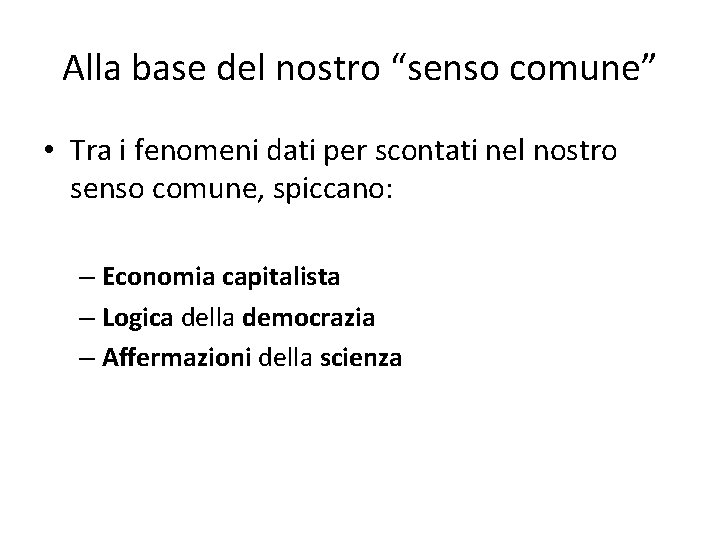 Alla base del nostro “senso comune” • Tra i fenomeni dati per scontati nel Alla base del nostro “senso comune” • Tra i fenomeni dati per scontati nel