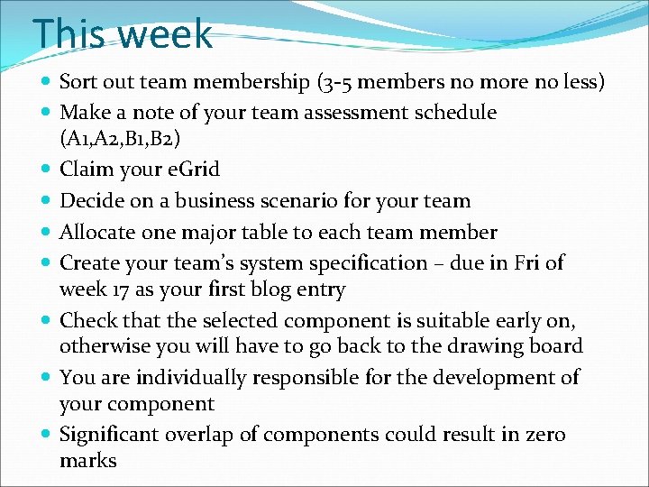 This week Sort out team membership (3 -5 members no more no less) Make