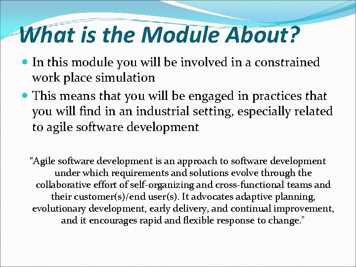 What is the Module About? In this module you will be involved in a