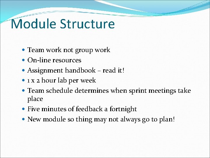 Module Structure Team work not group work On-line resources Assignment handbook – read it!