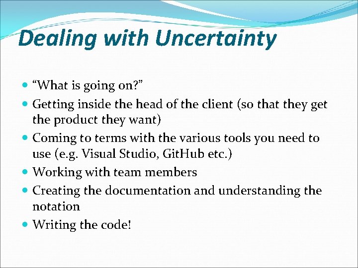 Dealing with Uncertainty “What is going on? ” Getting inside the head of the