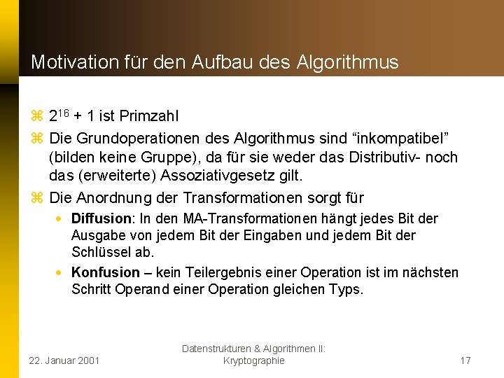 Motivation für den Aufbau des Algorithmus z 216 + 1 ist Primzahl z Die