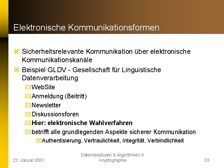 Elektronische Kommunikationsformen z Sicherheitsrelevante Kommunikation über elektronische Kommunikationskanäle z Beispiel GLDV - Gesellschaft für