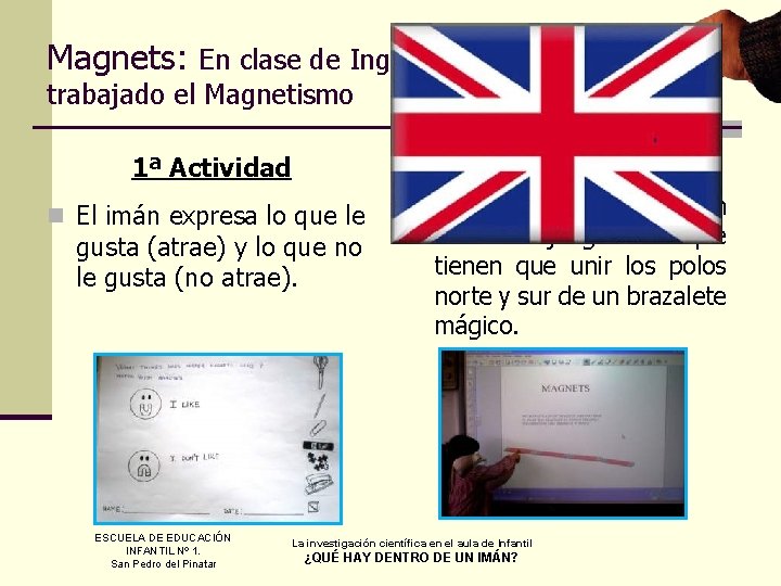 Magnets: En clase de Inglés también se ha trabajado el Magnetismo 1ª Actividad n