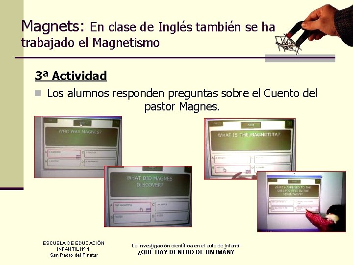 Magnets: En clase de Inglés también se ha trabajado el Magnetismo 3ª Actividad n