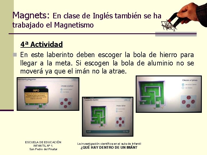 Magnets: En clase de Inglés también se ha trabajado el Magnetismo 4ª Actividad n