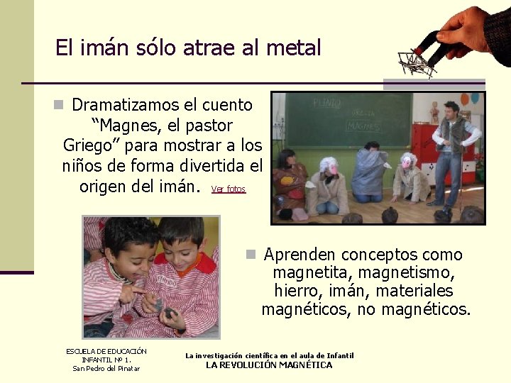 El imán sólo atrae al metal n Dramatizamos el cuento “Magnes, el pastor Griego”