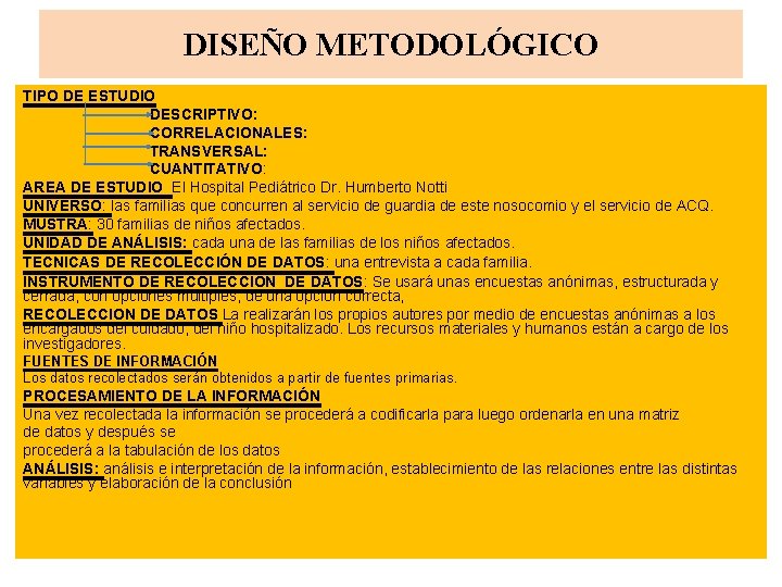 DISEÑO METODOLÓGICO TIPO DE ESTUDIO DESCRIPTIVO: CORRELACIONALES: TRANSVERSAL: CUANTITATIVO: AREA DE ESTUDIO El Hospital