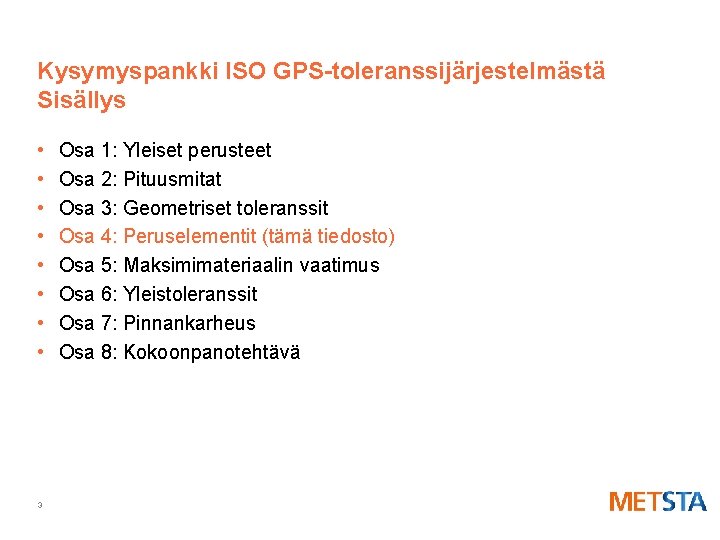 Kysymyspankki ISO GPS-toleranssijärjestelmästä Sisällys • • 3 Osa 1: Yleiset perusteet Osa 2: Pituusmitat