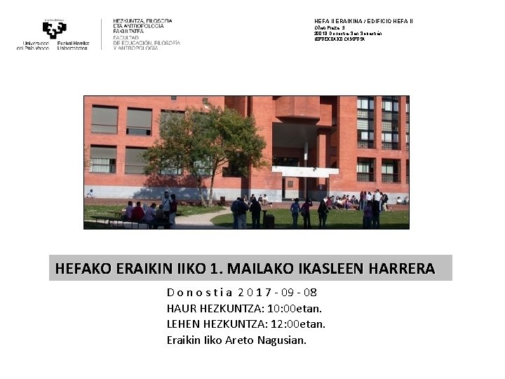 HEFA II ERAIKINA / EDIFICIO HEFA II Oñati Plaza, 3 20018 Donostia-San Sebastián GIPUZKOAKO HEFA II ERAIKINA / EDIFICIO HEFA II Oñati Plaza, 3 20018 Donostia-San Sebastián GIPUZKOAKO