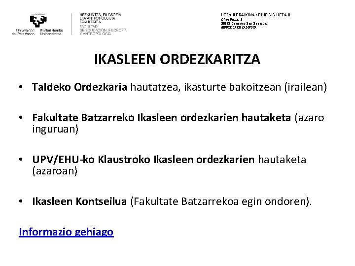 HEFA II ERAIKINA / EDIFICIO HEFA II Oñati Plaza, 3 20018 Donostia-San Sebastián GIPUZKOAKO HEFA II ERAIKINA / EDIFICIO HEFA II Oñati Plaza, 3 20018 Donostia-San Sebastián GIPUZKOAKO