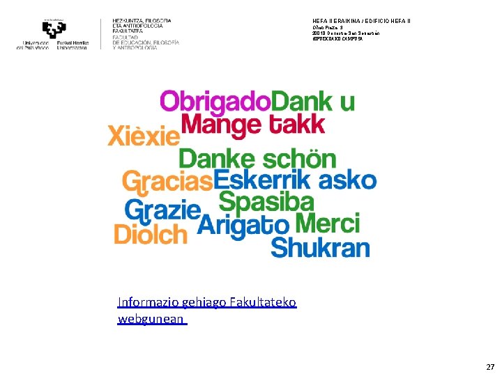 HEFA II ERAIKINA / EDIFICIO HEFA II Oñati Plaza, 3 20018 Donostia-San Sebastián GIPUZKOAKO HEFA II ERAIKINA / EDIFICIO HEFA II Oñati Plaza, 3 20018 Donostia-San Sebastián GIPUZKOAKO